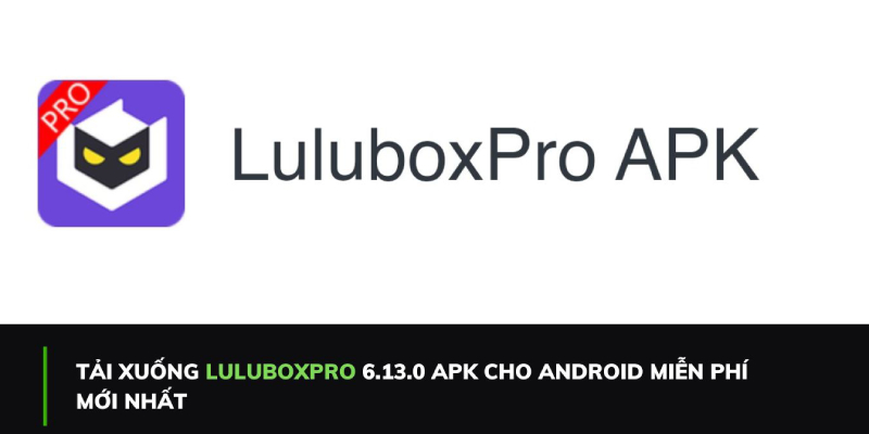 Tải nhanh ứng dụng Lulubox Pro